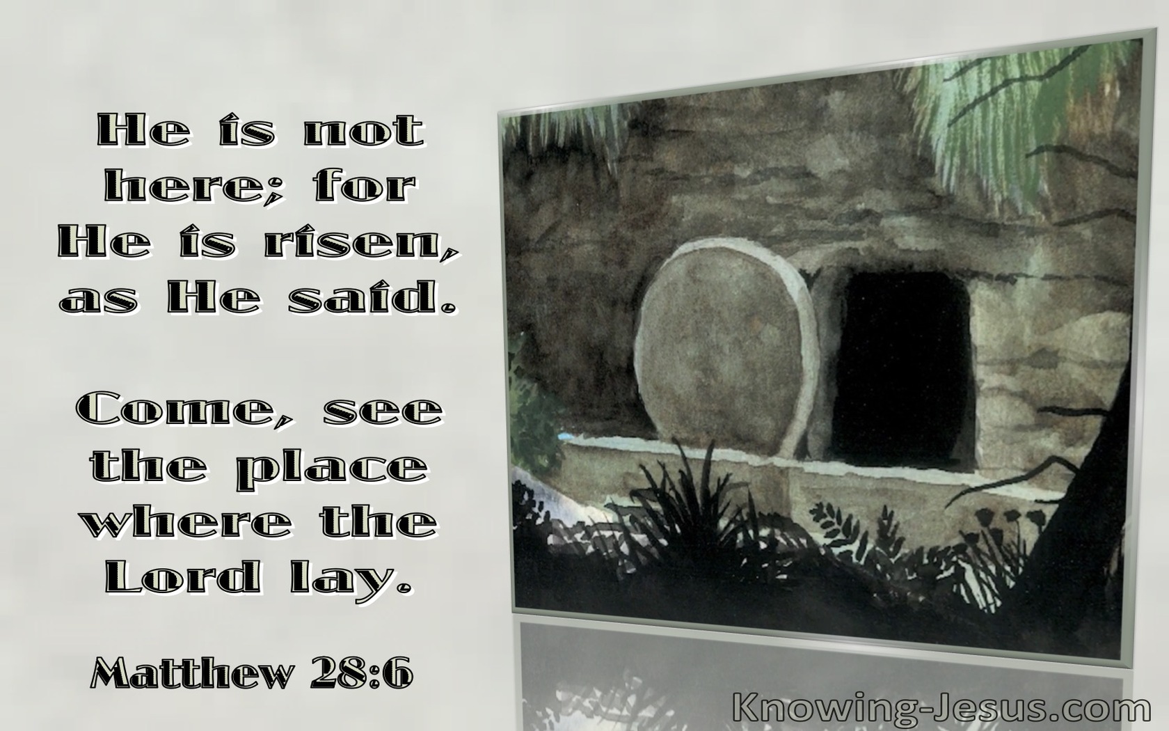 Matthew 28:6 He Is Risen Come See The Place Where The Lord Lay (gray)